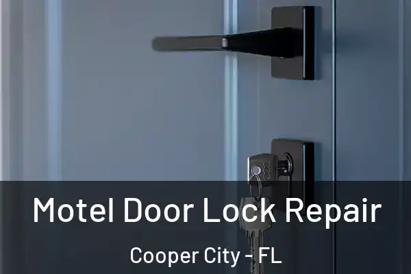 Motel Door Lock Repair Cooper City - FL