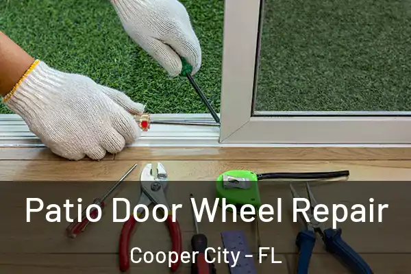 Patio Door Wheel Repair Cooper City - FL